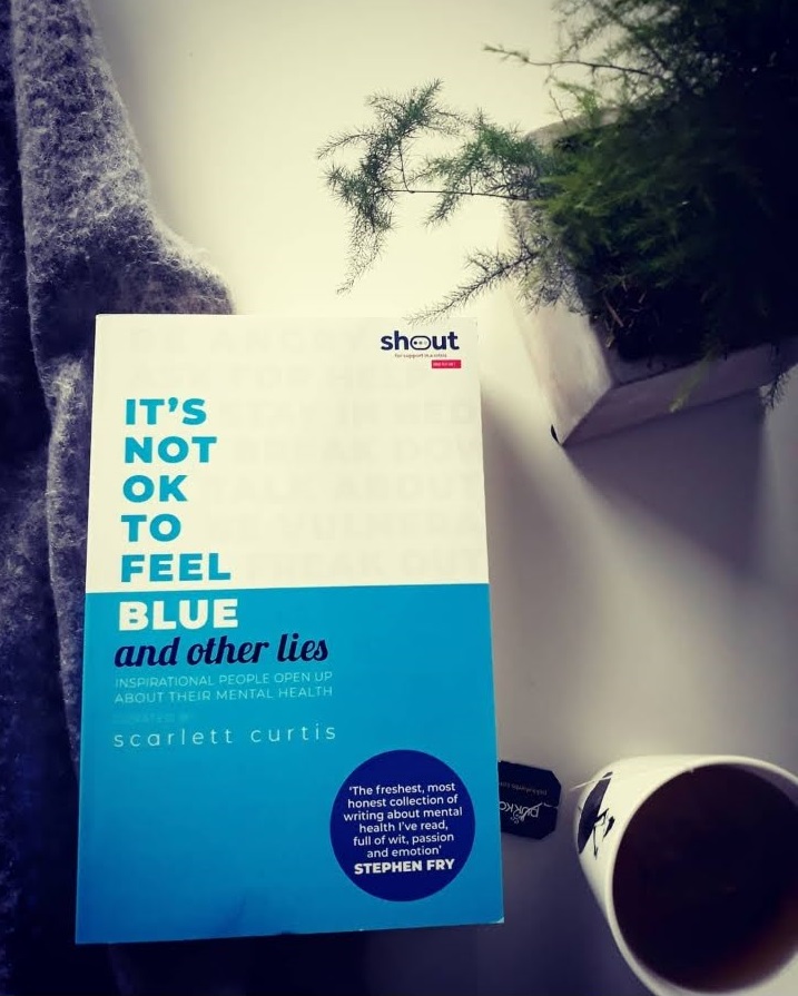 It's Not OK to Feel Blue [and other lies] by Scarlett Curtis